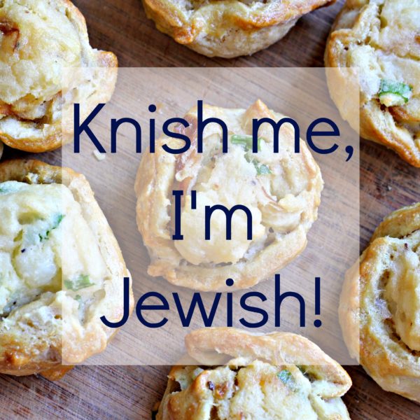 knish me, I'm jewish